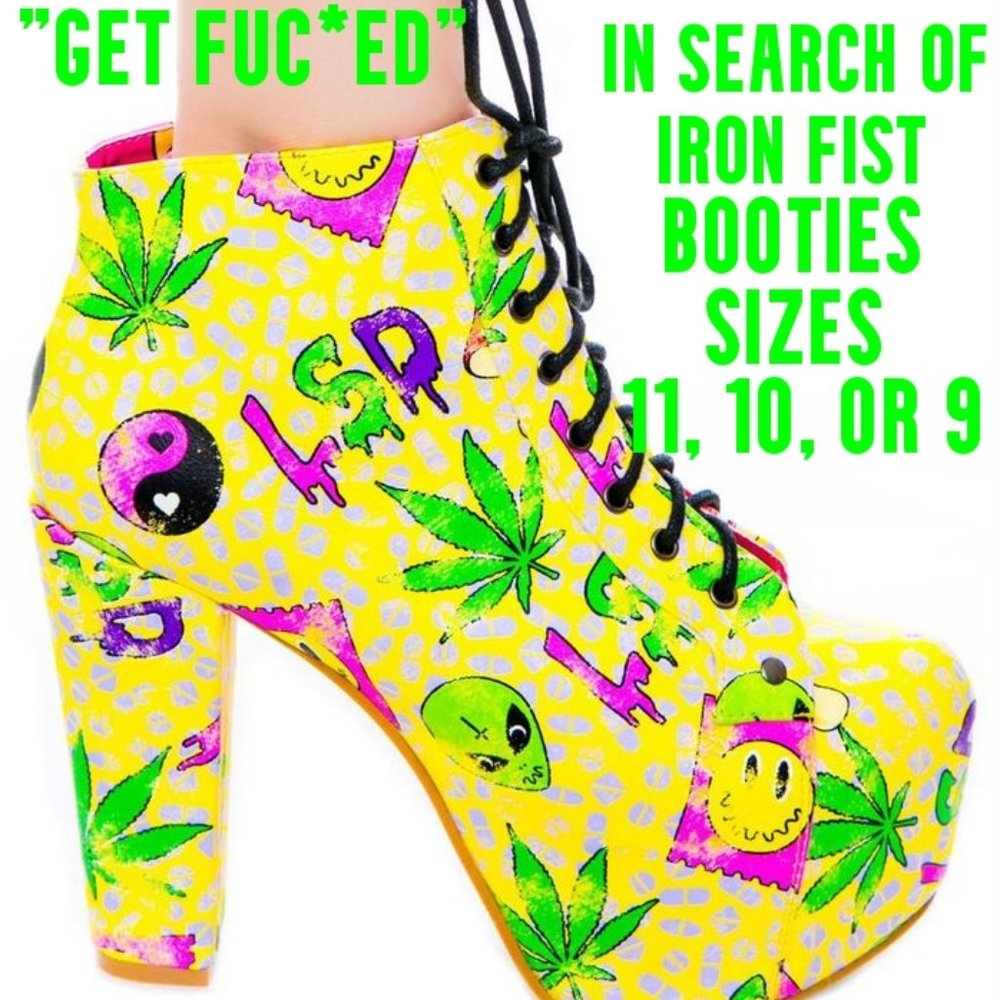 ISO: Iron Fist "Get F*cked" Booties SZ 11, 10, 9